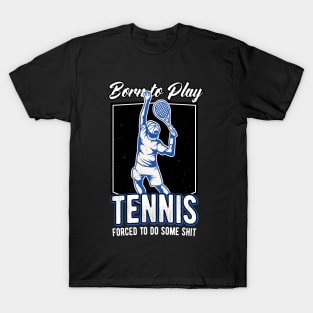 Born To Play Tennis Tennis Player Funny Quote T-Shirt